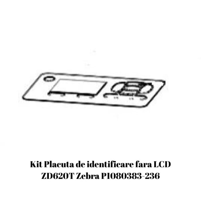 Kit-Placuta-de-identificare-fara-LCD-ZD620T-Zebra-P1080383-236.jpg Kit-Placuta-de-identificare-fara-LCD-ZD620T-Zebra-P1080383-236.jpg